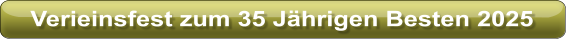 Verieinsfest zum 35 Jährigen Besten 2025